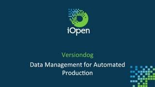 iOpen  Versiondog  Secure version control and data management in the automated production industry [upl. by Iturhs691]