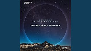 Abiding In His Presence [upl. by Timmie]