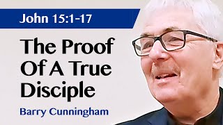 The Proof Of A True Disciple  John 15117  Sermon  Barry Cunningham  19 Nov 2023 [upl. by Hurwit]