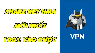 Share Key HMA VPN Mới Nhất P40  NNH [upl. by Anelrats]