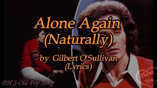 Gilbert OSullivan  Alone Again NaturallyLyrics [upl. by Afatsum]