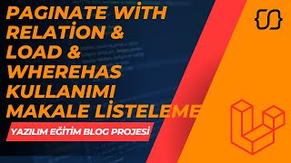 Laravel Dersleri 65  YEBP Paginate With Relation amp Load amp WhereHas Kullanımı  Makale Listeleme [upl. by Lachus947]