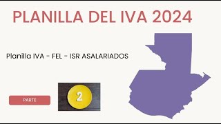 Planilla del IVA  ISR ASALARIADOS  2024  PARTE 22 [upl. by Seidule990]