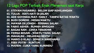 12 LAGU POP TERBAIK ENAK MENEMANI SAAT KERJA [upl. by Itirahc]