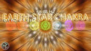 EARTH STAR CHAKRA 6805 Hz Powerful Meditation Chakra Activation  01 hz  CHAKRA HEALING SOUNDS [upl. by Lenroc]