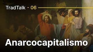 TradTalk Podcast 006  A incompatibilidade do Anarcocapitalismo com o Catolicismo  Pt1 [upl. by Lyreb]