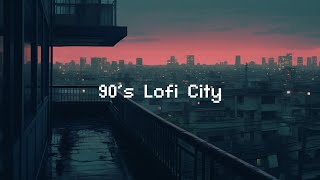 90s Lofi City 🌃 Rainy Lofi Hip Hop  Chill Beats To Relax  Study To [upl. by Premer181]