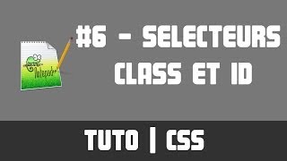 TUTO CSS  6 Sélecteurs Class et ID [upl. by Ximena]