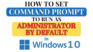 How to Set Command Prompt Run As Administrator By Default In Windows 10 StepbyStep Guide 2024 [upl. by Eelibuj612]