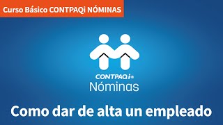 Curso Básico Contpaqi Nómina Como dar de alta a un empleado [upl. by Bat557]