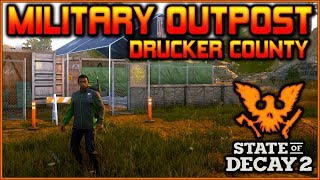 quotMILITARY OUTPOSTquot Guide for DRUCKER COUNTY  State of Decay 2 [upl. by Ingunna]