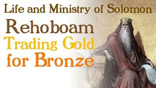 34 Rehoboam Trading Gold for Bronze [upl. by Jezabella126]