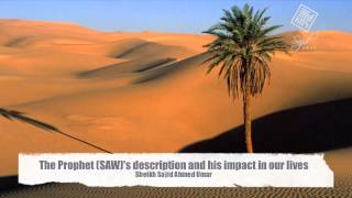 The Prophet SAWs description and his impact in our lives  Sheikh Sajid Ahmed Umar [upl. by Ethbin]