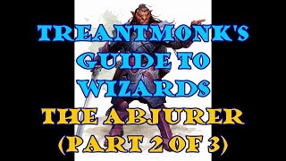 The Abjurer A Treantmonk Guide Part 2 of 3 [upl. by Araic]