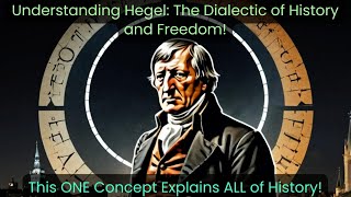 Hegel’s Dialectic of History Explained The Path to Freedom How Contradictions Shape Human History [upl. by Ries414]