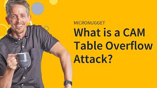 MicroNugget What is a CAM Table Overflow Attack [upl. by Aramo]