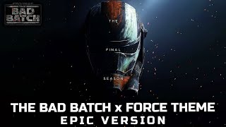 The Bad Batch x Force Theme  EPIC VERSION The Bad Batch Final Season 3 Soundtrack [upl. by Aiuqes]