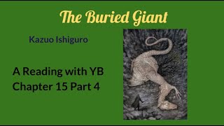 The Buried Giant by Kazuo Ishiguro A reading of Chapter 15 Part 4 [upl. by Krantz254]