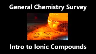 Intro to Ionic Compounds  General Chemistry Survey [upl. by Lodhia]