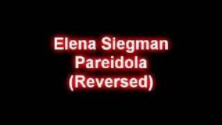 Elena Siegman Pareidolia BackwardsEarsphones Needed [upl. by Remas]