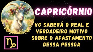 CAPRICÃ“RNIOâ™‘ VC SABERÃ O REAL E VERDADEIRO MOTIVO SOBRE O AFASTAMENTO DESSA PESSOA [upl. by Vigor]