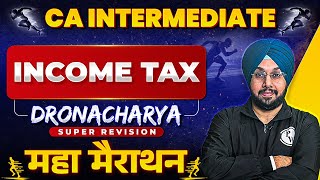 CA Inter Income Tax Super Revision Marathon 🔥🔥 Part1  CA Jasmeet Singh  Dronacharya [upl. by Richia]