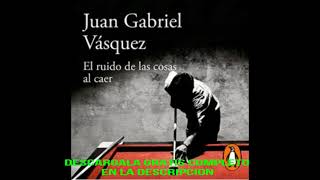 EL RUIDO DE LAS COSAS AL CAER de Juan Gabriel Vásquez Entrevista 17 [upl. by Notyap]