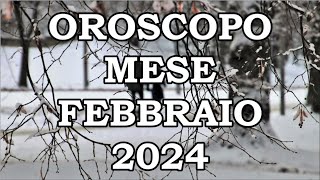 MESE FEBBRAIO 2024 OROSCOPO E PREVISIONI PER I 12 SEGNI ZODIACALI [upl. by Magree]