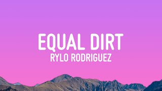 Rylo Rodriguez  Equal Dirt Lyrics [upl. by Asert]