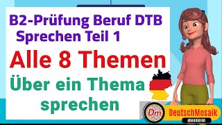 Über ein Thema sprechen  Alle 8 Themen  B2 Prüfung Beruf  Sprechen Teil 1 [upl. by Eniamerej]