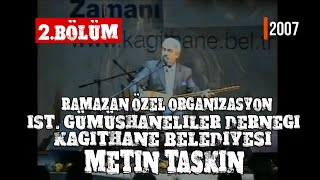 2 BÖLÜM İSTANBUL GÜMÜŞHANELİLER DERNEĞİ  KAĞITHANE BELEDİYESİ RAMAZAN ÖZEL  2007 [upl. by Acirred]