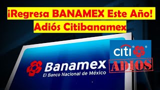 Adiós A Citibanamex ¡Regresa BANAMEX A Finales De Este Año  El Nacimiento de City México 😱😱😱 [upl. by Bruner802]