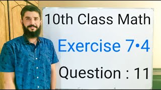 10th class Math Exercise 74 Question 11  Balochistan Board  FREE EDUCATION  Muhammad  Hilal [upl. by Auqinot]