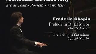 Teatro Rossetti  Alexander Romanovsky plays Chopin Preludes op 28 No 15 16 [upl. by Oab238]