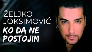 Zeljko Joksimovic  Ko da ne postojim  Audio 2002 HD [upl. by Chemush]