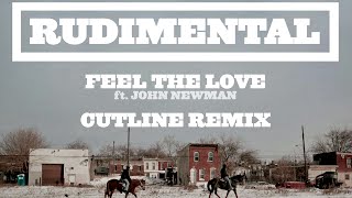 Rudimental  Feel The Love ft John Newman Cutline Remix Official Audio [upl. by Filmer]