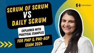 Scrum Of Scrum VS Daily Scrum Explained With Practical Examples For PMP amp PMI ACP Exam 2024 [upl. by Glen82]