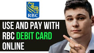 HOW TO USE AND PAY WITH RBC DEBIT CARD ONLINE 2024 FULL GUIDE [upl. by Lennahs677]