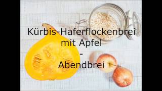 KürbisApfelHaferflockenbrei  Abendbrei Baby  Babybrei Rezept ab 8 Monaten [upl. by Evelinn560]