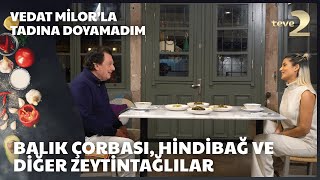 Vedat Milorla Tadına Doyamadım  Balık Çorbası Yaprak Sarma Hindibağ ve Cibes [upl. by Cherida302]