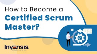 How to Become A Certified Scrum Master  Certified Scrum Master  Invensis Learning [upl. by Ainoloppa]