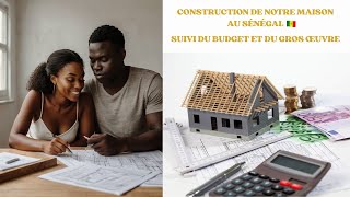 Construction de notre maison au Sénégal  Suivi du budget et du gros œuvre partie 2 🏡 🚧 👷 [upl. by April]