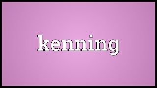 Kenning Meaning [upl. by Dlarej17]