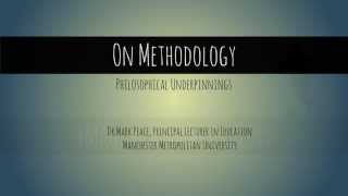 On Methodology Philosophical Underpinnings [upl. by Eustis]