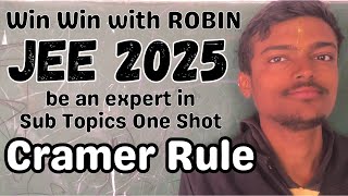 Cramer Rule Determinants Sub Topics One Shot Win Win with ROBIN JEE Main Advanced 2025 [upl. by Nodnek524]