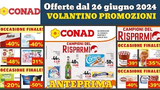 volantino CONAD dal 24 giugno al 6 luglio 2024 ✅ Campioni del risparmio 🔥 Super offerte anteprima [upl. by Lekram]