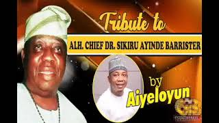 TRIBUTE TO LATE SIKIRU AYINDE BARRISTER BY AYELOYUN FULL AUDIO [upl. by Tavia544]