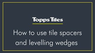 How To Use Tile Spacers and Levelling Wedges  Topps Tiles [upl. by Nivel]