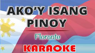 Akoy Isang Pinoy KARAOKE by Florante [upl. by Illona]