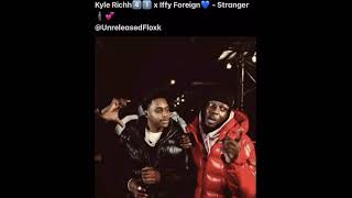 Kyle Richh x Iffy Foriegn  Stranger V1 Unreleased Check Description [upl. by Yelnats]